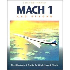 Mach 1 and Beyond: The Illustrated Guide to High-Speed Flight