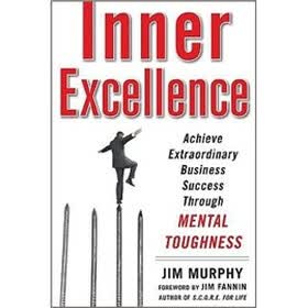 Inner Excellence: Achieve Extraordinary Business Success through Mental Toughness