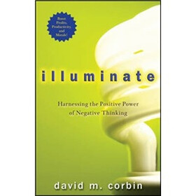 Illuminate: Harnessing The Positive Power Of Negative Thinking