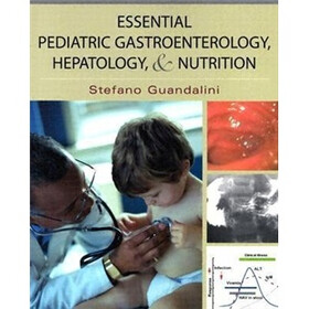 Essential Pediatric Gastroenterology, Hepatology, and Nutrition (Essentials of Pediatrics)