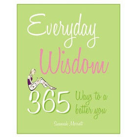 Everyday Wisdom: 365 Ways to a Better You