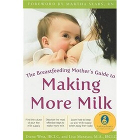 The Breastfeeding Mother's Guide to Making More Milk