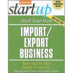 Start Your Own Import/Export Business，Third Edition