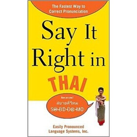 Say It Right in Thai: The Fastest Way to Correct Pronunciation (Say It Right! Series)