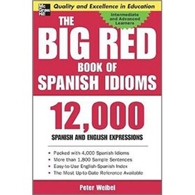The Big Red Book of Spanish Idioms: 12,000 Spanish and English Expressions