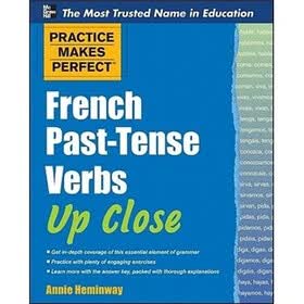 Practice Makes Perfect French Past-Tense Verbs Up Close