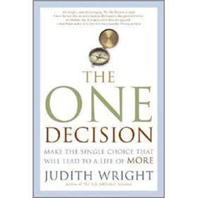 The One Decision: Make the Single Choice That Will Lead to a Life of More