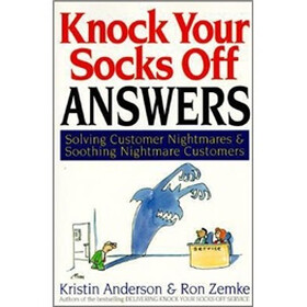 Knock Your Socks Off Answers: Solving Customer Nightmares and Soothing Nightmare Customers