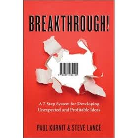 Breakthrough!: A 7-Step System for Developing Unexpected and Profitable Ideas