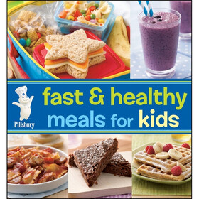 Pillsbury Fast and Healthy Meals for Kids