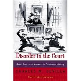 Disorder in the Court: Great Fractured Moments in Courtroom History