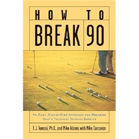 How to Break 90: An Easy Approach for Breaking Golf's Toughest Scoring Barrier