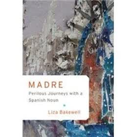 Madre: Perilous Journeys with a Spanish Noun