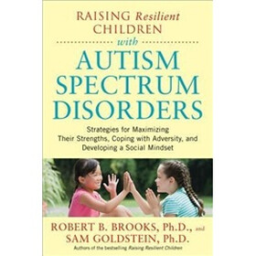 Raising Resilient Children with Autism Spectrum Disorders