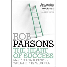 The Heart of Success: Making it in Business without Losing in Life