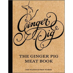 The Ginger Pig Meat Book. Tim Wilson and Fran Warde