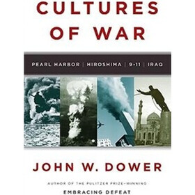 Cultures of War: Pearl Harbor/Hiroshima/9-11/Iraq