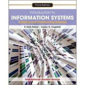 Introduction to Information Systems: Enabling and Transforming Business