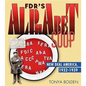 FDR's Alphabet Soup: New Deal America 1932-1939