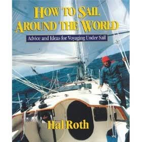 How to Sail Around the World : Advice and Ideas for Voyaging Under Sail