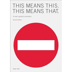 This Means This, This Means That: A User's Guide to Semiotics