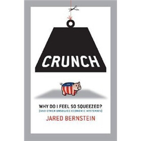 Crunch: Why Do I Feel So Squeezed? (And Other Unsolved Economic Mysteries)
