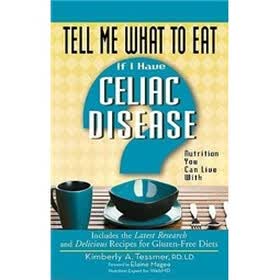 Tell Me What to Eat if I Have Celiac Disease: Nutrition You Can Live With