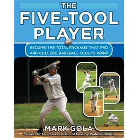 The Five-Tool Player: Become the Total Package that Pro and College Baseball Scouts Want