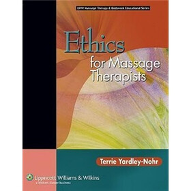 Ethics for Massage Therapists (LWW Massage Therapy and Bodywork Educational Series)
