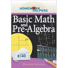 Homework Helpers: Basic Math and Pre-Algebra