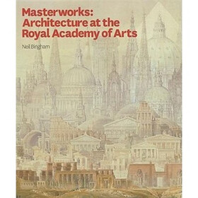 Masterworks: Architecture at the Royal Academy of Arts