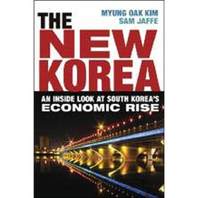 The New Korea: An Inside Look at South Korea's Economic Rise
