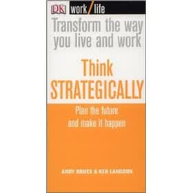 Think Strategically: Plan the Future and Make it Happen