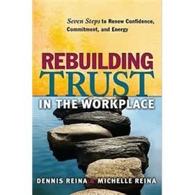 Rebuilding Trust in the Workplace: Seven Steps to Renew Confidence, Commitment, and Energy