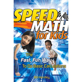Speed Math for Kids: The Fast Fun Way to Do Basic Calculations