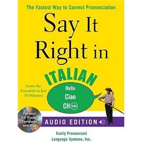 Say It Right in Italian (Audio CD and Book): The Fastest Way to Correct Pronunciation