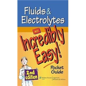 Fluids and Electrolytes: An Incredibly Easy! Pocket Guide (Incredibly Easy! Series)