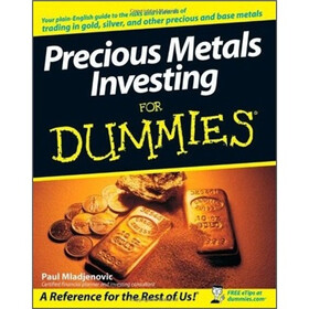Precious Metals Investing For Dummies