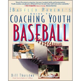 Coaching Youth Baseball: A Baffled Parents Guide