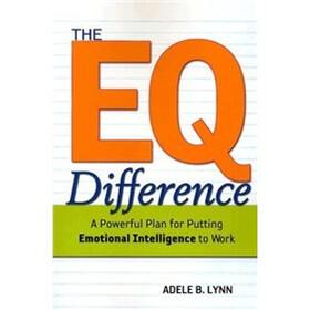 The EQ Difference: A Powerful Plan for Putting Emotional Intelligence to Work