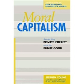 Moral Capitalism: Reconciling Private Interest with the Public Good