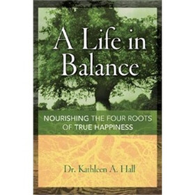 A Life in Balance: Nourishing the Four Roots of True Happiness