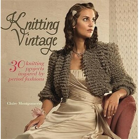 Knitting Vintage: 30 Knitting Projects Inspired by Period Fashions