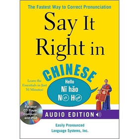 Say It Right in Chinese (Book and Audio CD): The Fastest Way to Correct Pronunciation