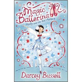 Holly and the Ice Palace: Holly's Adventures (Magic Ballerina)
