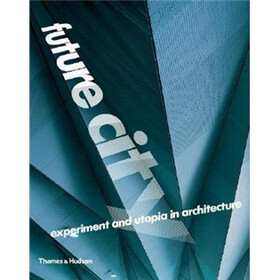 Future City: Experiment and Utopia in Architecture