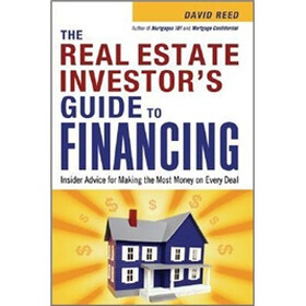 Real Estate Investors Guide to Financing: Insider Advice for Making the Most Money On Every Deal