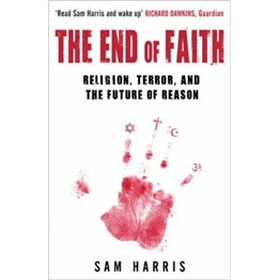 The End of Faith: Religion Terror and the Future of Reason