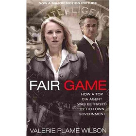 Fair Game: How a Top CIA Agent Was Betrayed by Her Own Government