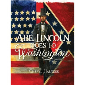 Abe Lincoln Goes to Washington: 1837-1865